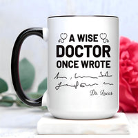 Funny Doctor Mug, Personalized Doctor Gift, A Wise Doctor Once Wrote Mug, Custom Medical Graduation Gift, Med Student Coffee Cup