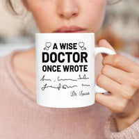 Funny Doctor Mug, Personalized Doctor Gift, A Wise Doctor Once Wrote Mug, Custom Medical Graduation Gift, Med Student Coffee Cup