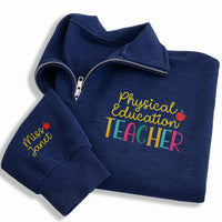 Physical Education Teacher Embroidered Quarter Zip Sweatshirt, Personalized PE Teacher Pullover, School Staff Gift, Custom Name on Sleeve