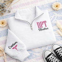 Custom DPT Embroidered Quarter Zip Sweatshirt, Personalized Physical Therapist Pullover, PT Graduation Gift, Medical Quarter Zip Sweater