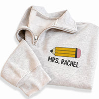 Teacher Name Embroidered Quarter Zip Sweatshirt, Personalized Teacher Pullover, Back to School Gift, Custom Educator Crewneck Outfit