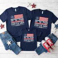 We The People 250 Years Shirt, Patriotic USA Flag Matching Tee, America 250th Birthday Outfit, 4th of July Family Tee, USA 2026 Gift
