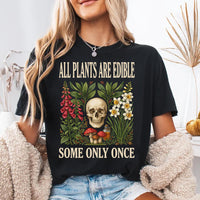 Funny Botanical Skull Shirt, All Plants Are Edible Quote Tee, Gothic Plant Lover Shirt, Witchy Nature Garden Tee, Dark Birthday Gift