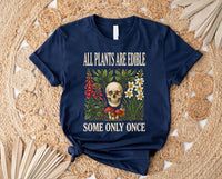 Funny Botanical Skull Shirt, All Plants Are Edible Quote Tee, Gothic Plant Lover Shirt, Witchy Nature Garden Tee, Dark Birthday Gift