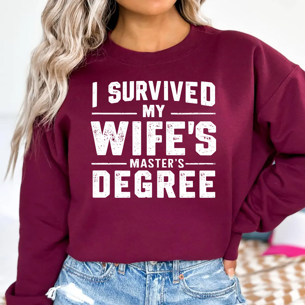 I Survived My Wife’s Master's Graduation Sweatshirt