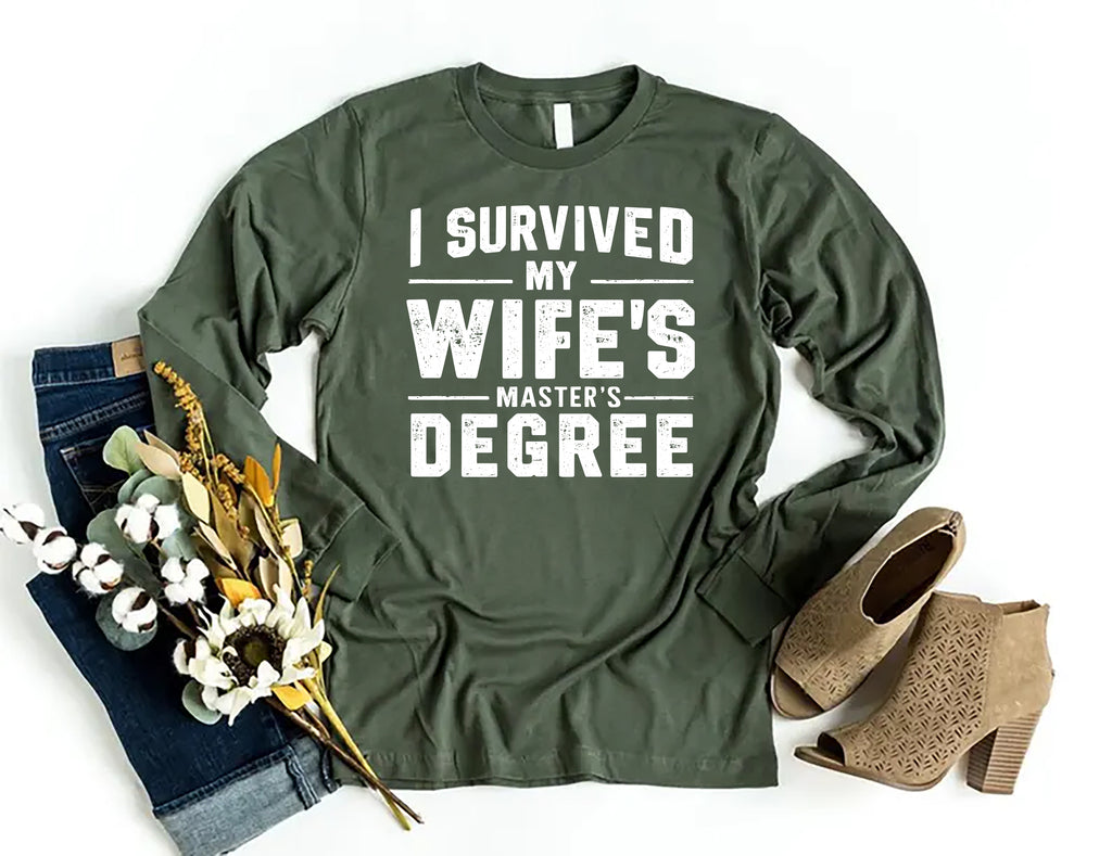 I Survived My Wife’s Master's Graduation Long Sleeve Shirt