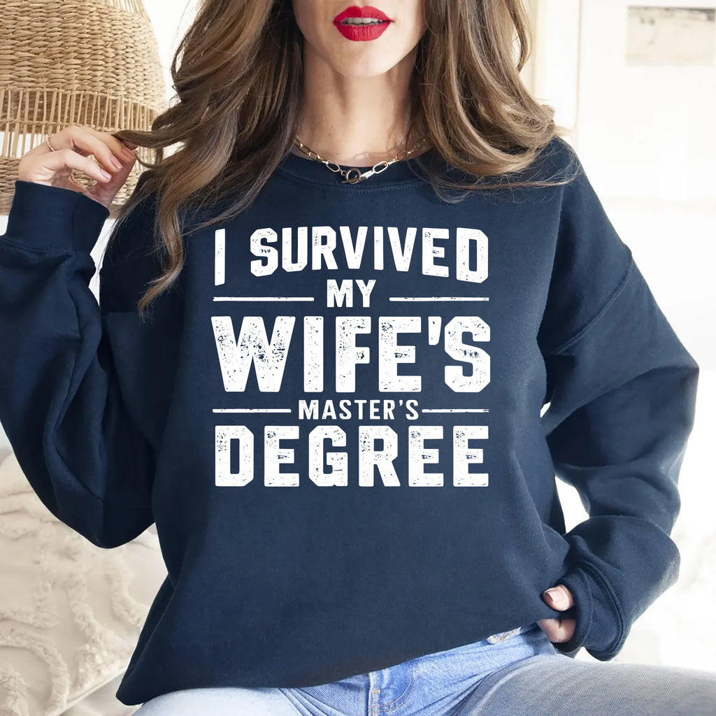 I Survived My Wife’s Master's Graduation Sweatshirt