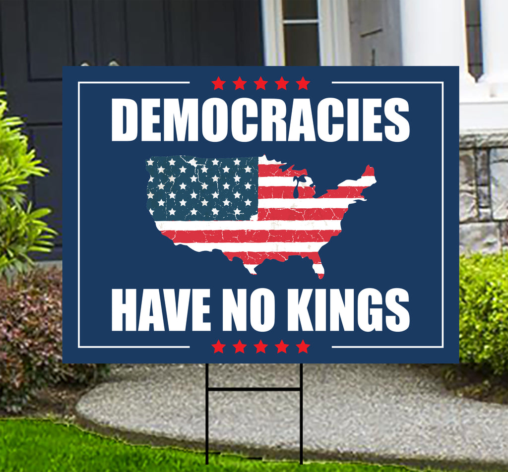 No Kings In America Yard Sign - Democracies Have No Kings Lawn Sign, Anti-Trump, Resist Racism, Resist Fascism Yard Sign with Metal H-Stake