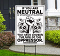 If You Are Neutral in Situations of Injustice Yard Sign, Resist Hate, Anti-Trump, Resist Racism, Resist Fascism Sign with Metal H-Stake