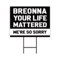 Breonna Your Life Mattered Sorry Yard Sign