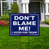 Don't Blame Me I Voted for Trump Yard Sign