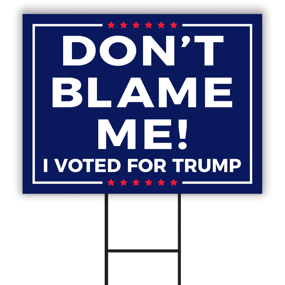 Don't Blame Me I Voted for Trump Yard Sign
