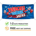 Heroes Work Here Banner Sign