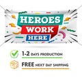 Heroes Work Here Banner Sign