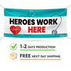 Heroes Work Here Banner Sign