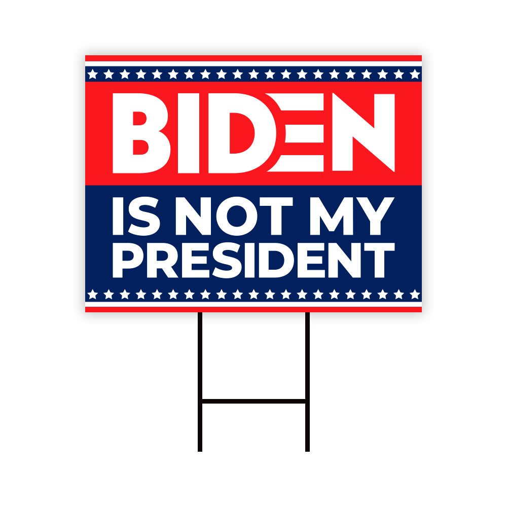 Biden is Not My President Yard Sign