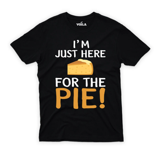 I'm Just Here For The Pie Thanksgiving Shirt