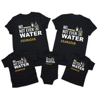 No Not Even Water T-Shirt