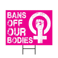 Bans Off Our Bodies Yard Sign