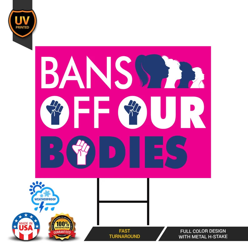 Bans Off Our Bodies Yard Sign