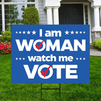 I Am Woman Watch Me Vote Yard Sign