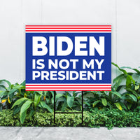 Biden is Not My President Yard Sign